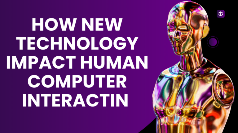 How New Technology Impacts Human Computer Interaction